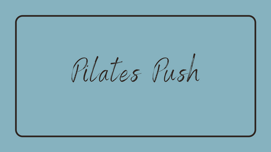 Pilates Push 4.08.22 - Lower Core  Focus